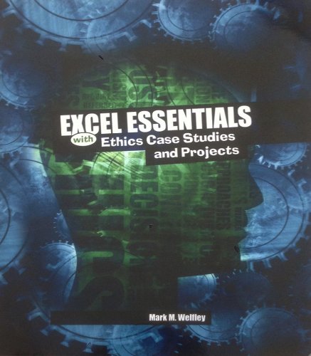 Excel Essentials With Ethics Case Studies and Projects (1120)