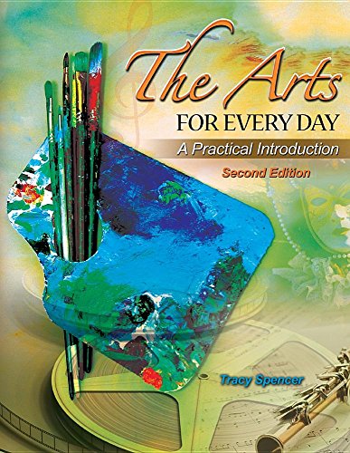 The Arts for Every Day: A Practical Introduction (9780757579103) by Tracy Spencer