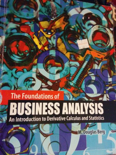 9780757581632: The Foundations of Business Analysis: An Introduction to Derivative Calculus and Statistics