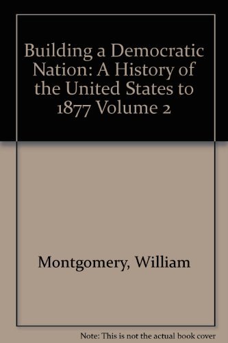 Stock image for Building a Democratic Nation: A History of the United States to 1877 Volume 2 for sale by HPB-Red