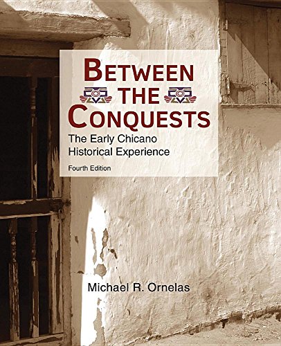 Beispielbild fr Between the Conquests: The Early Chicano Historical Experience zum Verkauf von GoldBooks