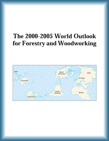 The 2000-2005 World Outlook for Forestry and Woodworking (9780757650376) by Research Group
