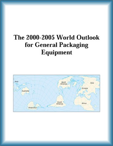 The 2000-2005 World Outlook for General Packaging Equipment (9780757650406) by Research Group