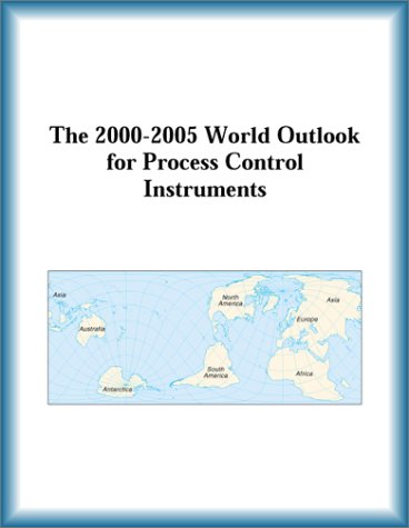 The 2000-2005 World Outlook for Process Control Instruments (9780757650796) by Research Group
