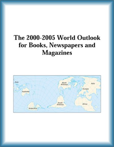 The 2000-2005 World Outlook for Books, Newspapers and Magazines (9780757651021) by Research Group