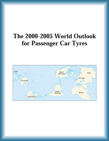 The 2000-2005 World Outlook for Passenger Car Tyres (9780757653261) by Research Group