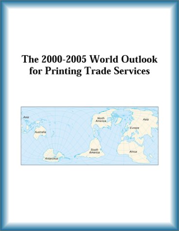 The 2000-2005 World Outlook for Printing Trade Services (9780757655470) by Research Group