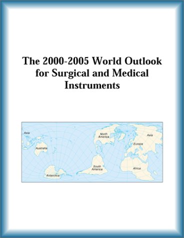The 2000-2005 World Outlook for Surgical and Medical Instruments (9780757655913) by Research Group