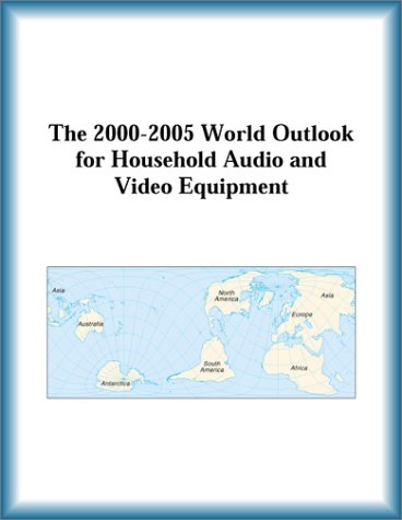 The 2000-2005 World Outlook for Household Audio and Video Equipment (9780757656835) by Research Group