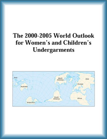 The 2000-2005 World Outlook for Women's and Children's Undergarments (9780757657443) by Research Group