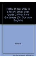 Imagen de archivo de Rigby on Our Way to English: Small Book Grade 2 What Fine Gardeners (On Our Way English) a la venta por More Than Words