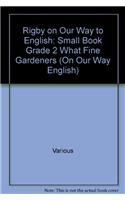 Stock image for Rigby on Our Way to English: Small Book Grade 2 What Fine Gardeners (On Our Way English) for sale by SecondSale