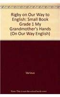 Beispielbild fr Rigby on Our Way to English: Small Book Grade 1 My Grandmother's Hands (On Our Way English) zum Verkauf von SecondSale