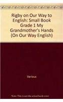 Stock image for Rigby on Our Way to English: Small Book Grade 1 My Grandmother's Hands (On Our Way English) for sale by SecondSale