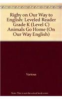 Stock image for Rigby on Our Way to English: Leveled Reader Grade K (Level C) Animals Go Home (On Our Way English) for sale by SecondSale