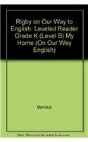 Stock image for Rigby on Our Way to English: Leveled Reader Grade K (Level B) My Home (On Our Way English) for sale by More Than Words