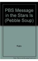PBS Message in the Stars Is (Pebble Soup) (9780757821141) by Rigby