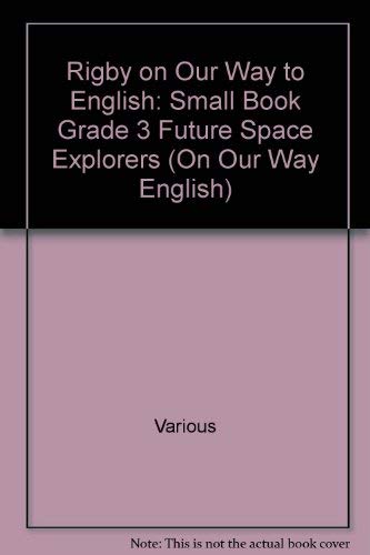 Beispielbild fr Rigby on Our Way to English: Small Book Grade 3 Future Space Explorers (On Our Way English) zum Verkauf von -OnTimeBooks-