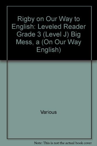 Beispielbild fr Rigby on Our Way to English: Leveled Reader Grade 3 (Level J) Big Mess, a (On Our Way English) zum Verkauf von Wonder Book
