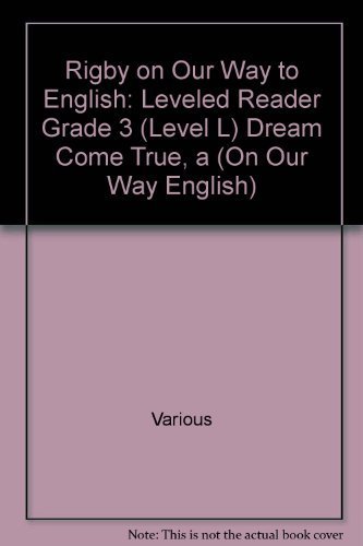 Beispielbild fr Rigby on Our Way to English: Leveled Reader Grade 3 (Level L) Dream Come True, a (On Our Way English) zum Verkauf von Wonder Book