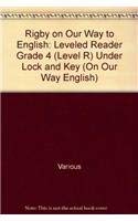 Rigby on Our Way to English: Leveled Reader Grade 4 (Level R) Under Lock and Key (On Our Way English) - Various