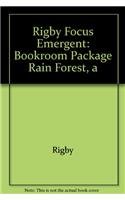 Rigby Focus Emergent: Leveled Reader Bookroom Package Nonfiction (Levels A-E) A Rain Forest (9780757855177) by RIGBY