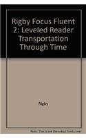 Stock image for Rigby Focus Fluent 2: Leveled Reader Transportation Through Time for sale by ThriftBooks-Dallas