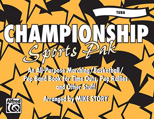 Championship Sports Pak (An All-Purpose Marching/Basketball/Pep Band Book for Time Outs, Pep Rallies and Other Stuff): Tuba (9780757900334) by [???]