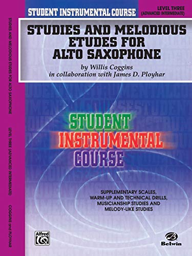 Student Instrumental Course Studies and Melodious Etudes for Alto Saxophone: Level III (9780757900679) by Coggins, Willis; Ployhar, James D.