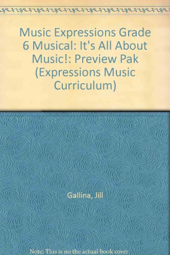Music Expressions Grade 6 (Middle School 1): Musical -- It's All About Music! (Preview Pak) (9780757901454) by Gallina, Jill; Gallina, Michael
