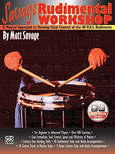 Stock image for Savage Rudimental Workshop: A Musical Approach to Develop Total Control of the 40 P.A.S. Rudiments, Book & Online Audio (Bass) for sale by Reliant Bookstore