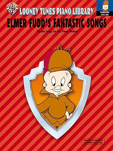 9780757903472: Looney T: Level 1: Elmer Fudd's Fantastic Songs (Looney Tunes Piano Library, Elementary Level 1)