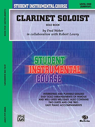 Student Instrumental Course Clarinet Soloist: Level I (Solo Book) (9780757904158) by Lowry, Robert; Weber, Fred