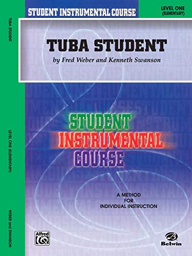 Student Instrumental Course Tuba Student: Level I (9780757904165) by Swanson, Kenneth; Weber, Fred