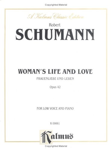 Woman's Life and Love (Frauenliebe und Leben), Op. 42: Low Voice (German, English Language Edition), Octavo-Size Book (Kalmus Edition) (German Edition) (9780757904394) by [???]