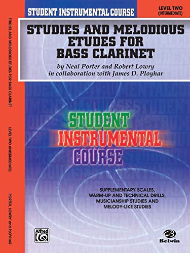 Student Instrumental Course Studies and Melodious Etudes for Bass Clarinet: Level II (9780757904790) by Porter, Neal; Lowry, Robert; Ployhar, James D.