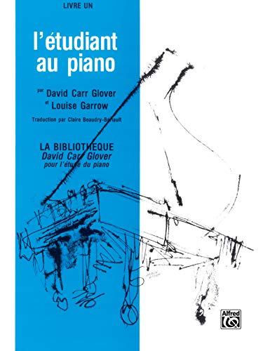 l'etudiant au piano livre un (David Carr Glover Piano Library) (French Edition) (9780757904899) by Glover, David Carr; Garrow, Louise