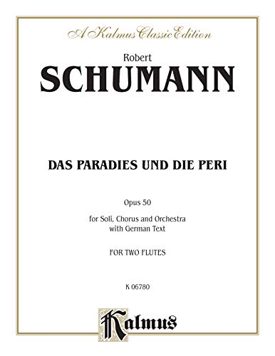 Das Paradies und die Peri (Paradis and the Peri), Op. 50: SATB divisi with S, S, MS, & ATB Soli (German Language Edition), Comb Bound Book (Kalmus Edition) (German Edition) (9780757906466) by [???]