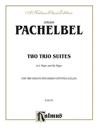 Stock image for Johann Pachelbel Two Trio Suites in C Major and Bb Major: For Two Violins and Basso Continuo Cello (Kalmus Edition) for sale by Magers and Quinn Booksellers