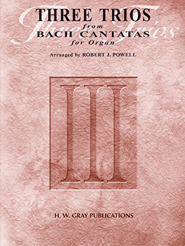 Three Trios from Bach Cantatas (H. W. Gray) (9780757906909) by [???]