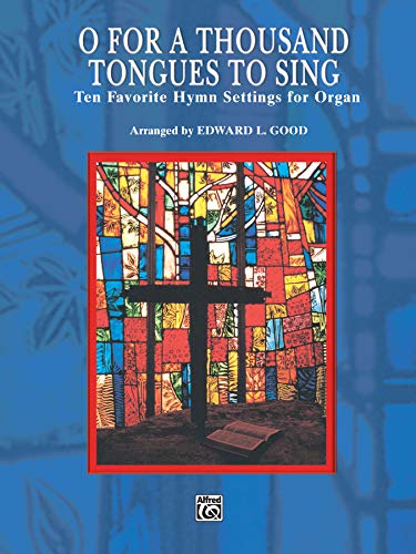 O For a Thousand Tongues to Sing Format: Book - Arr. Edward L. Good