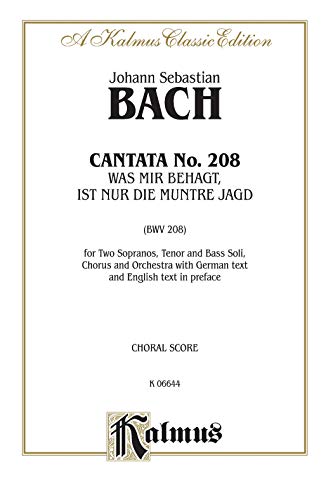 Cantata No. 208 -- Was mir behagt, ist nur die muntre Jagd: SATB with SSTB Soli (German, English Language Edition), Comb Bound Book (Kalmus Edition) (German Edition) (9780757910159) by [???]