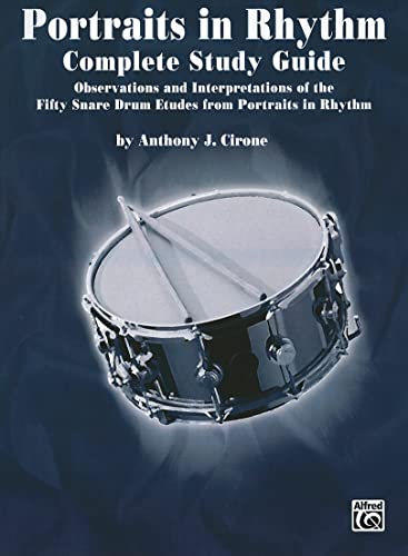 

Portraits in Rhythm -- Complete Study Guide: Observations and Interpretations of the Fifty Snare Drum Etudes from Portraits in Rhythm [Soft Cover ]