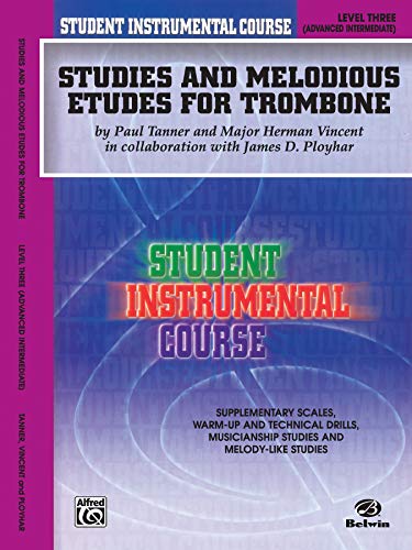 Student Instrumental Course Studies and Melodious Etudes for Trombone: Level III (9780757910982) by Tanner, Paul; Vincent, Herman; Ployhar, James D.