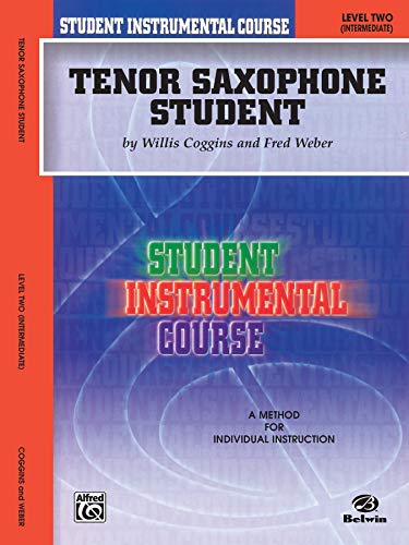 Student Instrumental Course Tenor Saxophone Student: Level II (9780757911552) by Coggins, Willis; Weber, Fred