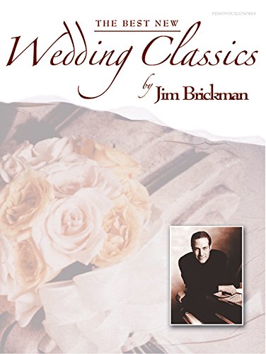 Jim Brickman -- The Best New Wedding Classics: Piano/Vocal/Chords & Piano Solo (9780757913662) by Brickman, Jim