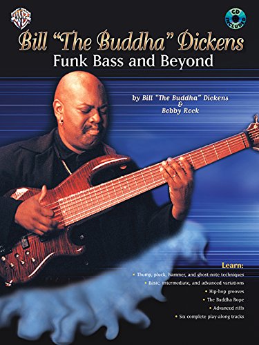 Bill The Buddha" Dickens -- Funk Bass and Beyond": Book & CD (9780757916892) by Dickens; Bill ""The Buddha""; Bobby Rock