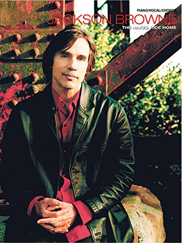 Jackson Browne -- The Naked Ride Home: Piano/Vocal/Chords (9780757917745) by Browne, Jackson