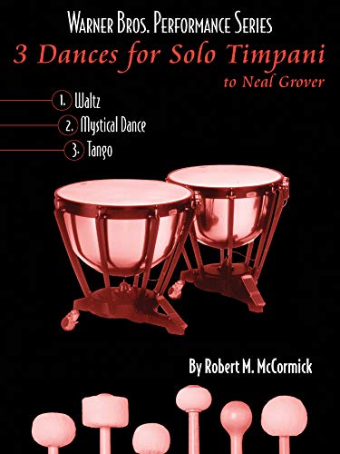 3 Dances for Solo Timpani: To Neil Grover, Part(s) (Warner Bros. Performance Series) (9780757918230) by [???]