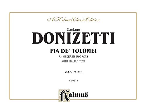 9780757918858: Pia De Tolomei: Italian Language Edition, Comb Bound Vocal Score (Kalmus Edition) (Italian Edition)